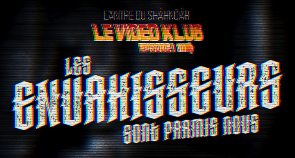 VIDEOKLUB du SHAHNOAR - Episode I - Invasion Extraterrestre - titre