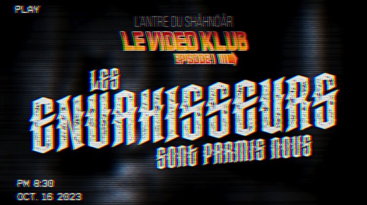 VIDEOKLUB du SHAHNOAR - Episode I - Invasion Extraterrestre - titre principal